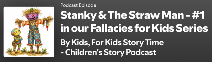 Stanky and The Straw Man, episode 1 of By Kids, For Kids Story Time’s Fallacies for Kids series, with a cartoon character beside a scarecrow.