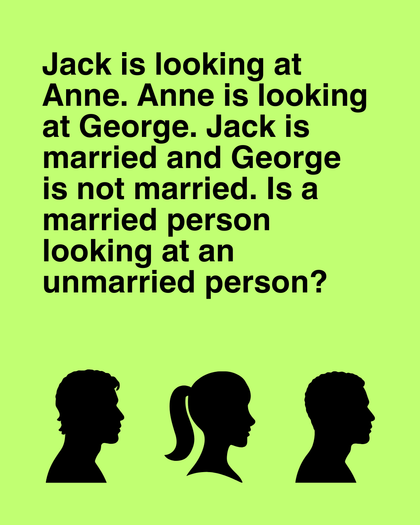 Jack is looking at Anne. Anne is looking at George. Jack is married and George is not married. Is a married person looking at an unmarried person?