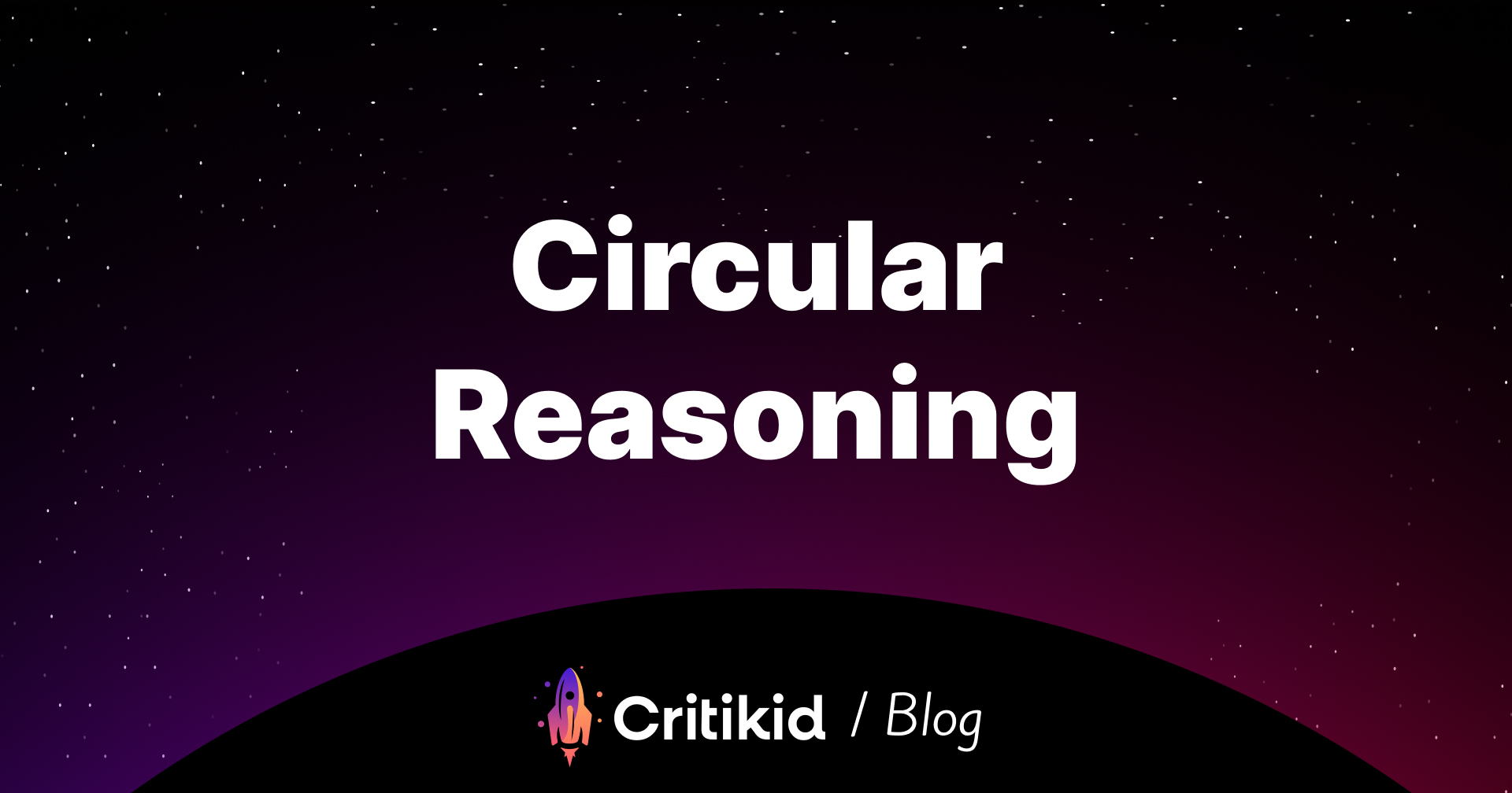 Circular reasoning - Critikid