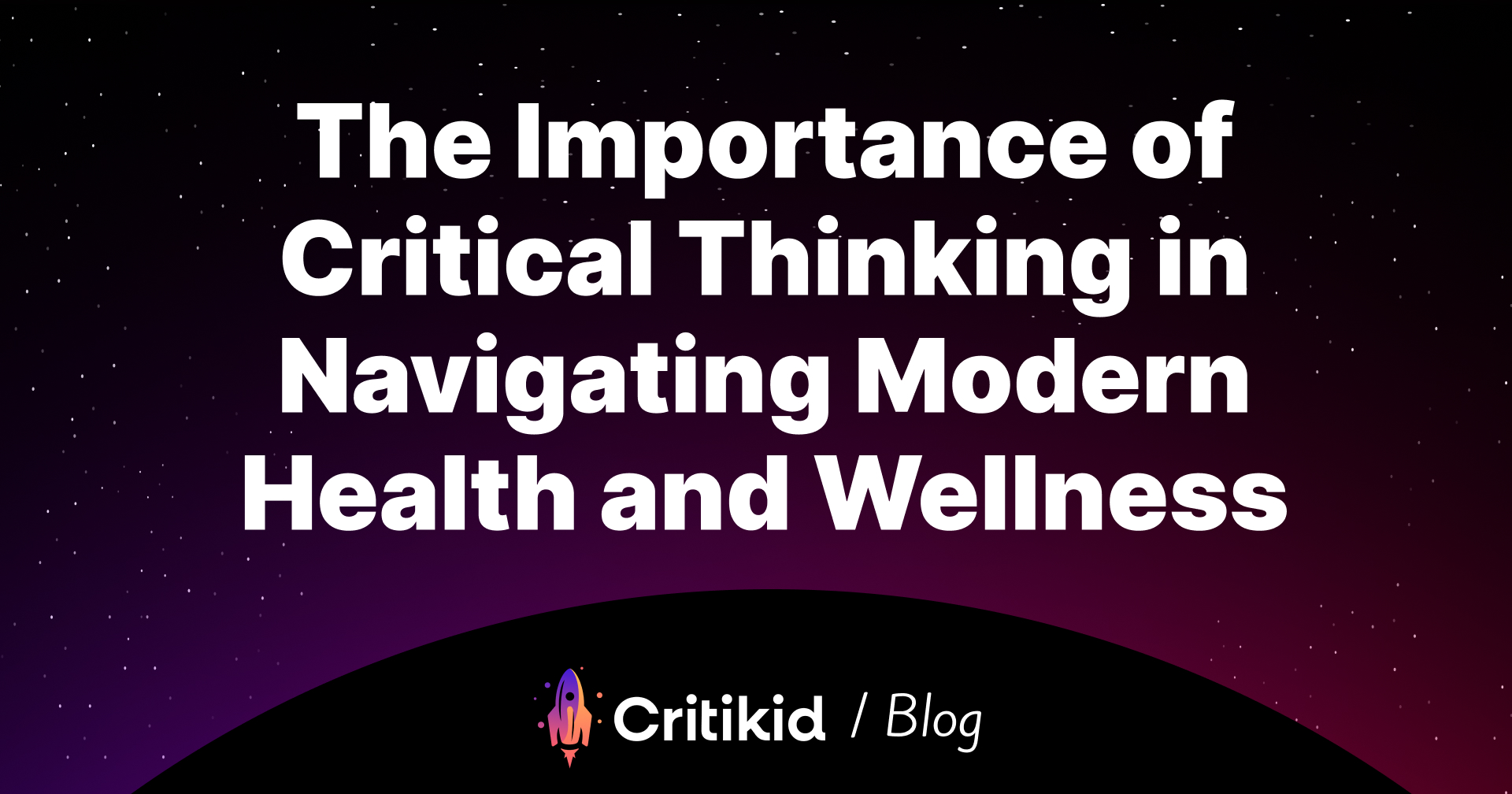 The Importance of Critical Thinking in Navigating Modern Health and ...